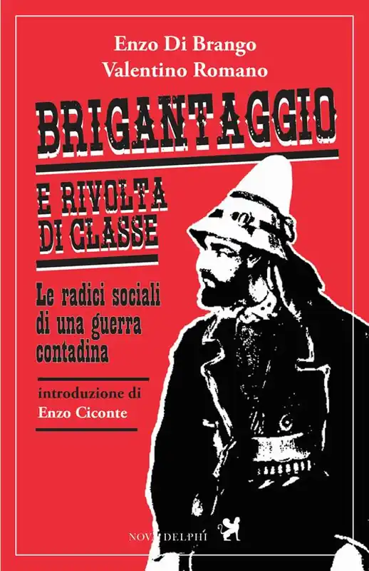 Più Venduto Brigantaggio e rivolta di classe. Le radici sociali di una guerra contadina