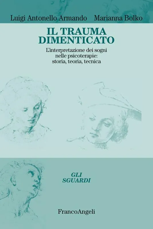 Acquista Ora Il trauma dimenticato. L‘interpretazione dei sogni nelle psicoterapie storia, teoria, tecnica