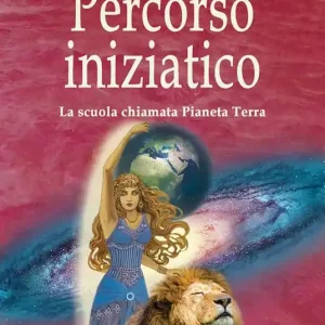 Percorso iniziatico. La scuola chiamata Pianeta Terra Super Prezzo