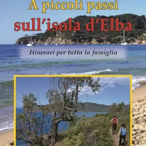 Sconto A piccoli passi sull‘Isola d‘Elba. Itinerari per tutta la famiglia