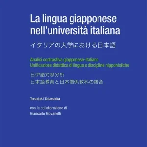 Bestseller La lingua giapponese nell‘Università italiana. Analisi contrastiva giapponese-italiano. Unificazione didattica di lingua e discipline nipponistiche. Ediz. bilingue