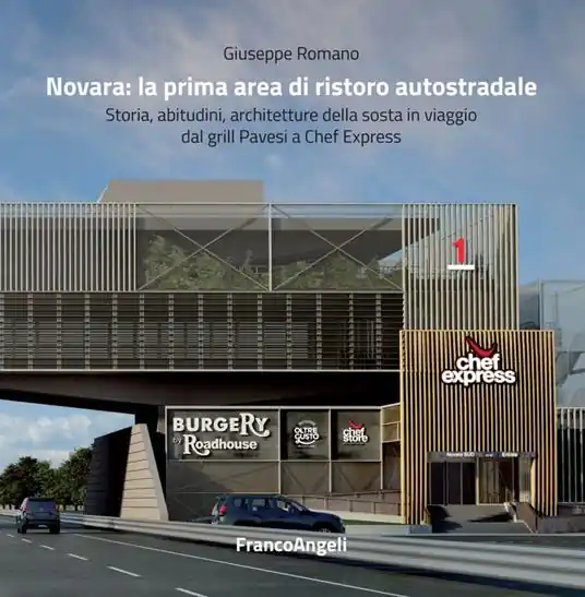 Novara la prima area di ristoro autostradale. Storia, abitudini, architetture della sosta in viaggio dal grill Pavesi a Chef Express Promo Stagionale