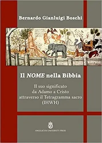 Il nome nella Bibbia. Il suo significato da Adamo a Cristo attraverso il Tetragramma sacro (IHWH). Ediz. integrale Compra Adesso