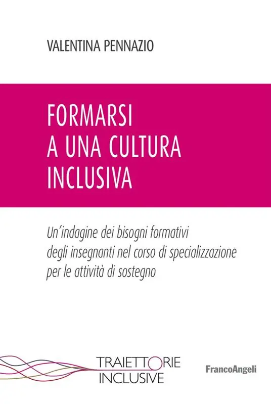 Prezzo Scontato Formarsi a una cultura inclusiva. Un‘indagine dei bisogni formativi degli insegnanti nel corso di specializzazione per le attività di sostegno