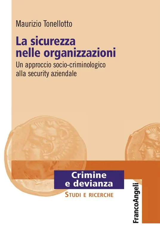La sicurezza nelle organizzazioni. Un approccio socio-criminologico alla security aziendale Prezzo Scontato