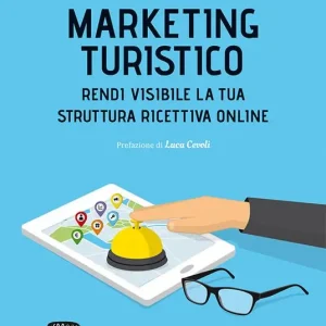 Marketing turistico. Rendi visibile la tua struttura ricettiva online Vendita Finale