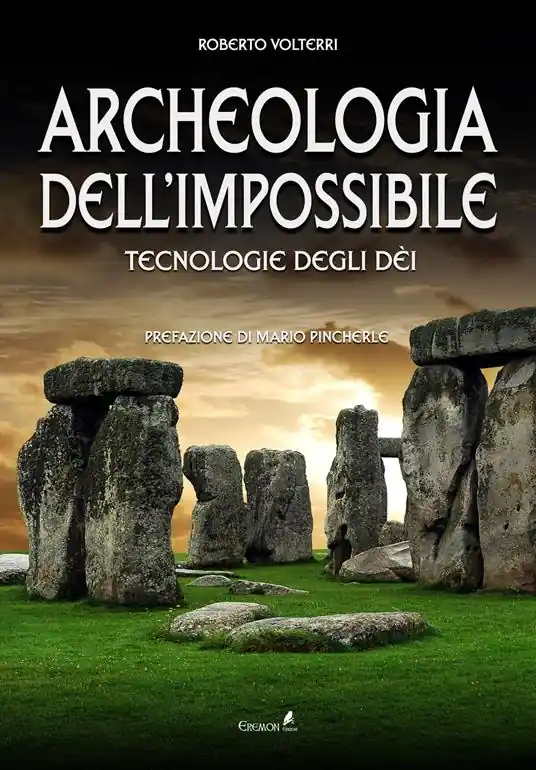 Archeologia dell‘impossibile. Tecnologie degli dèi Esclusivo