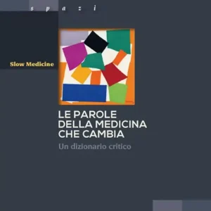 Le parole della medicina che cambia. Un dizionario critico Ordina Subito