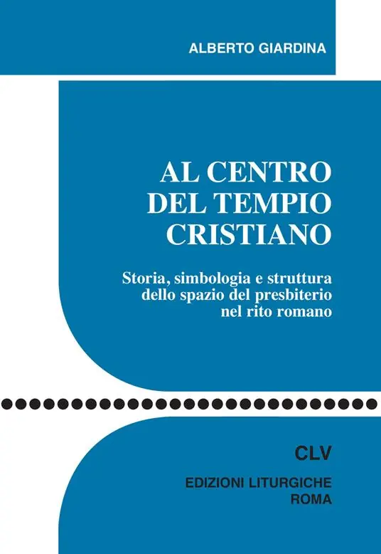 Occasione Al centro del tempio cristiano. Storia, simbologia e struttura dello spazio del presbiterio nel rito romano