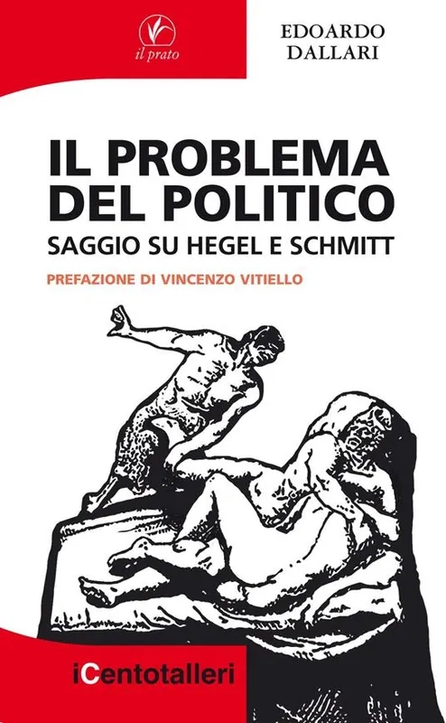 Il problema del politico. Saggio su Hegel e Schmitt Promozione