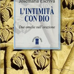 Offerta L‘intimità con Dio. Due omelie sull‘orazione. Nuova ediz.