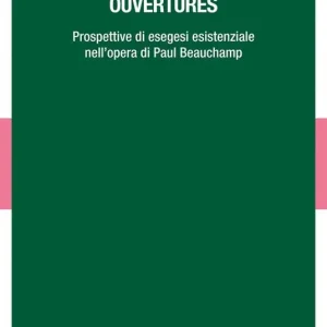 Ouvertures. Prospettive di esegesi esistenziale nell‘opera di Paul Beauchamp A Buon Prezzo