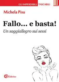 Promozione Fallo... e basta!. Un saggiallegro sui sessi