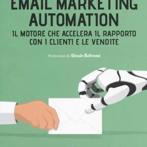 Email marketing automation. Il motore che accelera il rapporto con i clienti e le vendite Super Prezzo