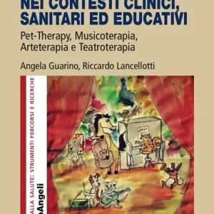 A Buon Prezzo Terapie distrazionali nei contesti clinici, sanitari ed educativi. Pet-therapy, musicoterapia, arteterapia e teatroterapia