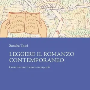 Leggere il romanzo contemporaneo. Come diventare lettori consapevoli Offerta