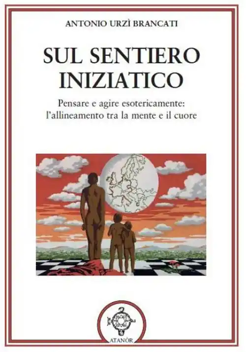 Must-Have Sul sentiero iniziatico. Pensare e agire esotericamente l‘allineamento tra la mente e il cuore