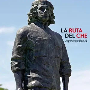 Must-Have Ernesto Che Guevara. La ruta del Che. Argentina e Bolivia