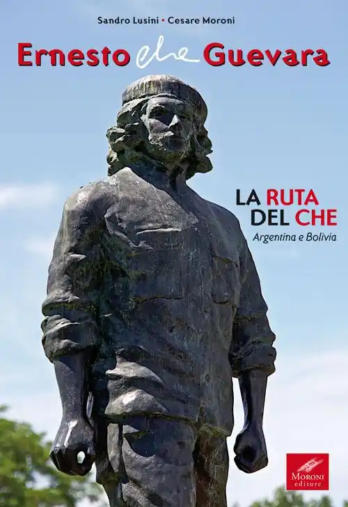 Must-Have Ernesto Che Guevara. La ruta del Che. Argentina e Bolivia