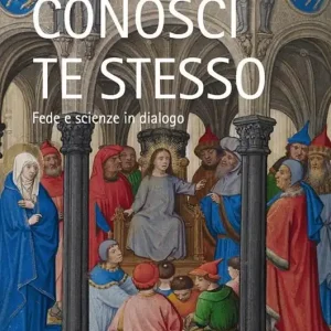 Prezzo Di Fabbrica Conosci te stesso. Fede e scienze in dialogo