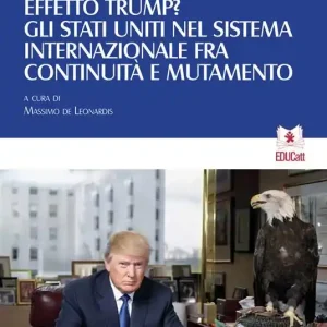 Effetto Trump? Gli Stati Uniti nel sistema internazionale fra continuità e mutamento Prezzo Basso
