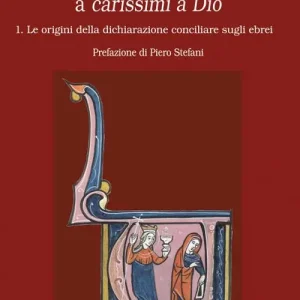 Compra Adesso Da perfidi judaei a carissimi a Dio. Vol. 1 Le origini della dichiarazione conciliare sugli ebrei