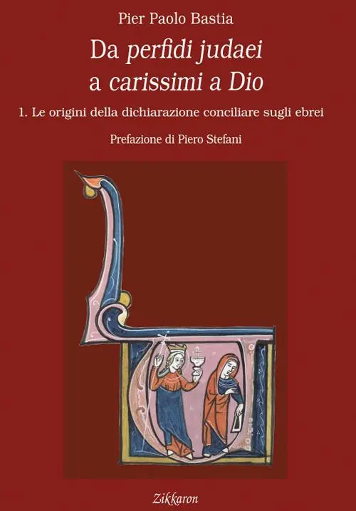 Compra Adesso Da perfidi judaei a carissimi a Dio. Vol. 1 Le origini della dichiarazione conciliare sugli ebrei