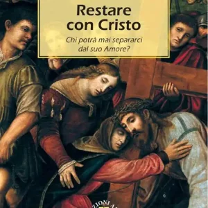 Bestseller Restare con Cristo. Chi potrà mai separarci dal suo amore?