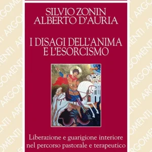 I disagi dell‘anima e l‘esorcismo. Liberazione e guarigione interiore A Buon Prezzo