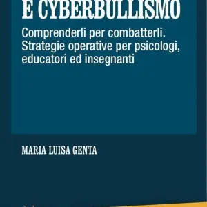 Bestseller Bullismo e cyberbullismo. Comprenderli per combatterli. Strategie operative per psicologi, educatori ed insegnanti