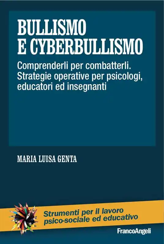 Bestseller Bullismo e cyberbullismo. Comprenderli per combatterli. Strategie operative per psicologi, educatori ed insegnanti