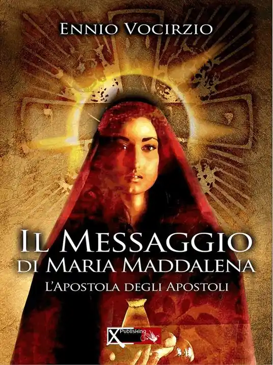 Il messaggio di Maria Maddalena. L‘apostola degli apostoli Affare