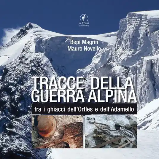 Tracce della guerra alpina tra i ghiacci dell’Ortles e dell’Adamello Offerta Del Giorno