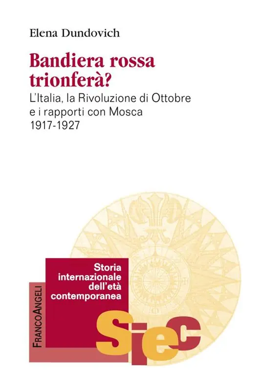 Affare Bandiera rossa trionferà? L‘Italia, la rivoluzione di ottobre e i rapporti con Mosca (1917-1927)