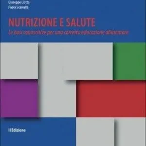 Ultime Pezzi Nutrizione e salute. Le basi conoscitive per una corretta educazione alimentare