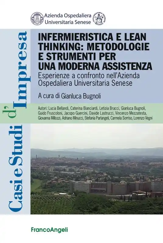 Infermieristica e lean thinking metodologie e strumenti per una moderna assistenza. Esperienze a confronto all‘azienda ospedaliera universitaria senese Offerta Speciale