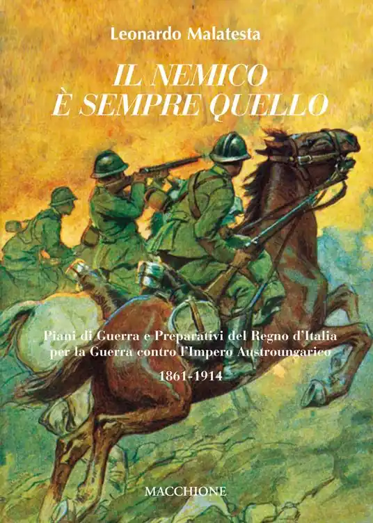Compra Online Il nemico è sempre quello. Piani di guerra e preparativi del regno d‘Italia per la guerra contro l‘Impero austroungarico 1861-1914