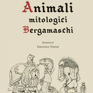 Acquista Ora Animali mitologici bergamaschi. Vol. 1