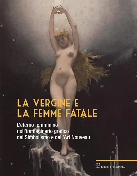 Offerta Lampo La vergine e la femme fatale. L‘eterno femminino nell‘immaginario grafico del simbolismo e dell‘art nouveau. Ediz. illustrata