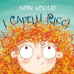 Consegna Rapida Non voglio i capelli ricci. Ediz. a colori