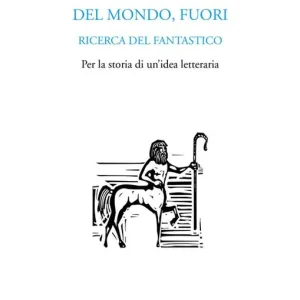 Spedizione Espresso Del mondo, fuori. Ricerca del fantastico. Per la storia di un‘idea letteraria