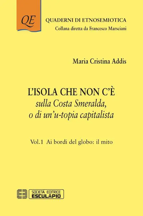 Esclusivo L‘isola che non c‘è sulla Costa Smeralda o di un’u-topia capitalista. Vol. 1 Ai bordi del globo il mito