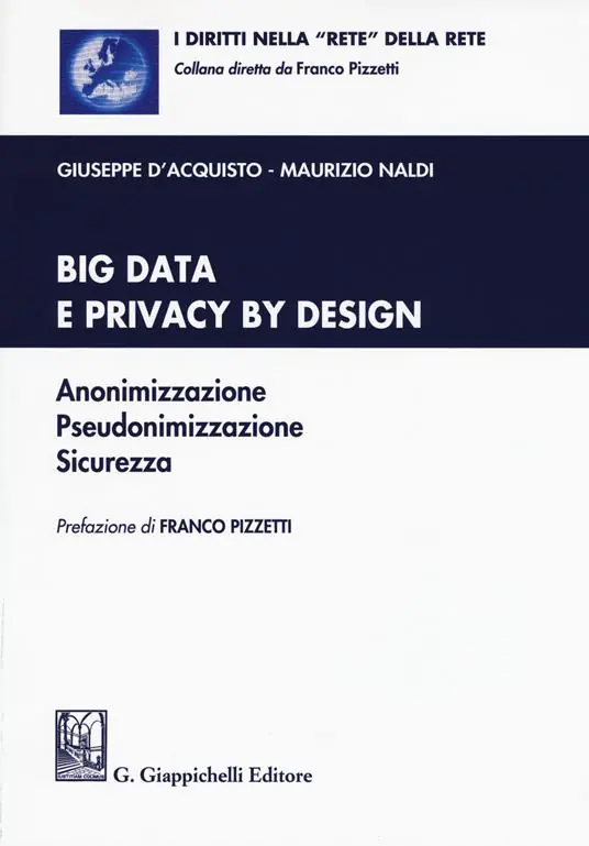 Big data e privacy by design. Anonimizzazione, pseudonimizzazione, sicurezza. Con Contenuto digitale per download e accesso online Prezzo Basso