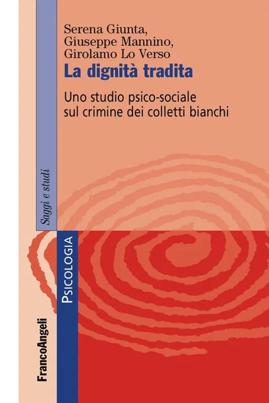 La dignità tradita. Uno studio psico-sociale sul crimine dei colletti bianchi Offerta Del Giorno