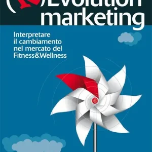 (R)evolution Marketing. Interpretare il cambiamento nel mercato del Fitness&Wellness Offerta Del Giorno