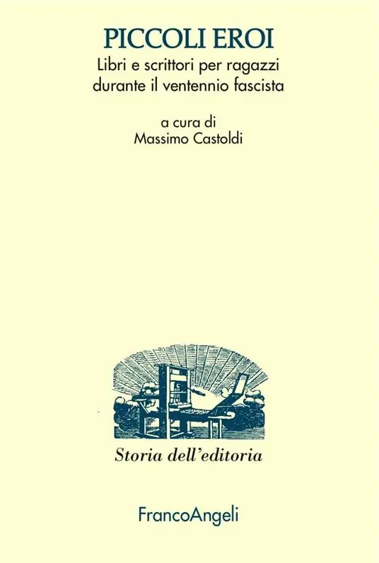 Super Prezzo Piccoli eroi. Libri e scrittori per ragazzi durante il ventennio fascista