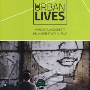 Professionale Urban lives. Viaggio alla scoperta della street art in Italia. Ediz. a colori