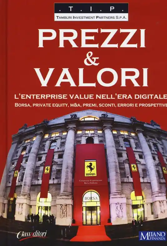 Promozione Esclusiva Prezzi & valori. L‘enterprise value nell‘era digitale. Borsa, private equity, M&A, premi, sconti, errori e prospettive