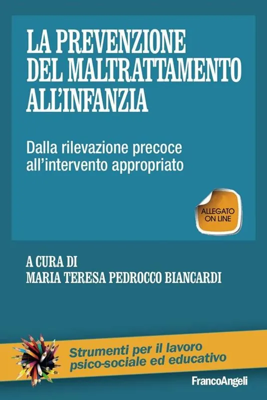 La prevenzione del maltrattamento all‘infanzia. Dalla rilevazione precoce all‘intervento appropriato. Con Contenuto digitale (fornito elettronicamente) Subito Disponibile