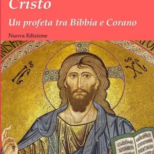 Cristo. Un profeta tra Bibbia e Corano Ordina Subito